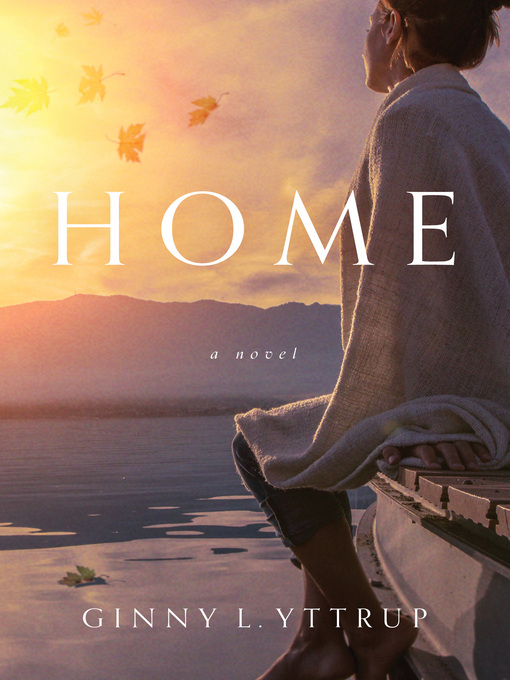 Title details for Home by Ginny L. Yttrup - Available